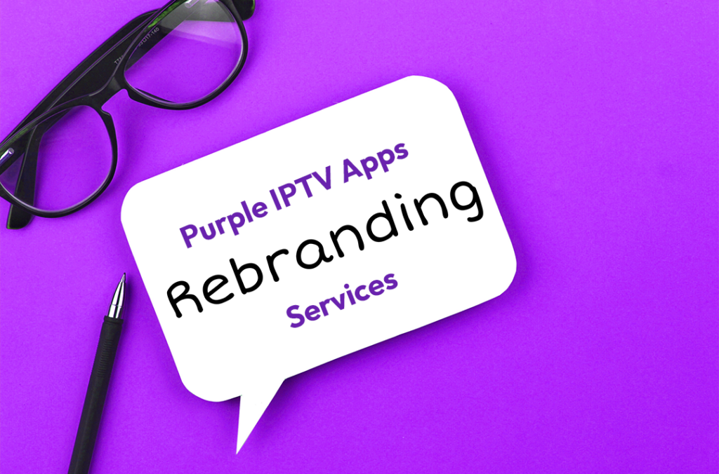 Purple IPTV Rebranding: The Secret to Building Your Own Branded Smart ...